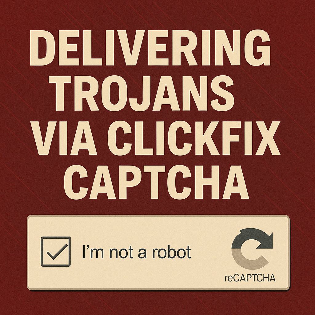 Delivering Trojans Via ClickFix Captcha